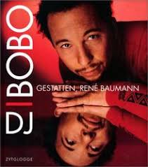 DJ Bobo. Gestatten, Rene Baumann by DJ Bobo