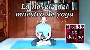 La crema y nata de la educación 3337 profesores cientos de. Novela Del Maestro De Yoga Youtube