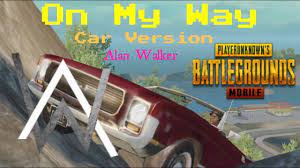 On My Way Car Version Pubg Alan Walker Pubg Theme Song Youtube