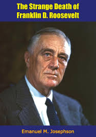 The Strange Death of Franklin D. Roosevelt by Emanuel M. Josephson (Ebook) 