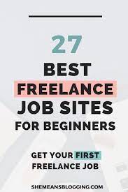 21 Best Freelance Job Sites For Beginners Who Work From Home Writing Jobs Freelancing Jobs Freelance Writing Jobs