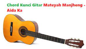Chord Kunci Gitar Mateyah Manjheng Aida Ka Calonpintar Com