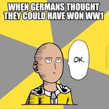 Meme Creator - Funny When Germans thought they could have won WW1 ...
