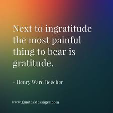 Best gratitude quotes selected by thousands of our users! Quotesmessages Com On Twitter Next To Ingratitude The Most Painful Thing To Bear Is Gratitude Https T Co 6tj0gtu5ft Quote