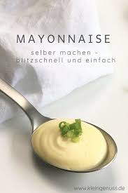 Mayonnaise Selber Machen Blitzschnell Und Einfach Rezept Mayonnaise Majonaise Rezept Rezepte