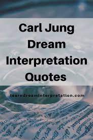 Carl Jung Dream Interpretation Quotes Learn Dream Interpretation Dream Interpretation Dream Interpretation Symbols Carl Jung