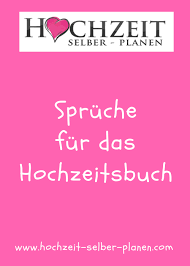Spruche Fur Das Hochzeitsbuch Einmal Anders Gestalten Das Hochzeitsbuch Ist Eine Wunderbare Idee Um Hochzeitsbuch Spruche Hochzeit Spruche Fur Hochzeitsbuch