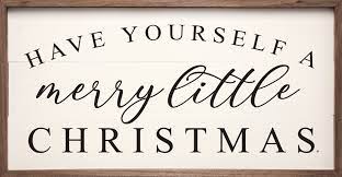 One of the sweetest, most beautifully sung tunes of the season that is christmas. Have Yourself A Merry Little Christmas Wooden Sign Piper Classics