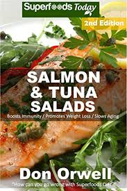 If you have high cholesterol, consider taking 3 to 4. Salmon Tuna Salads Over 45 Quick Easy Gluten Free Low Cholesterol Whole Foods Recipes Full Of Antioxidants Phytochemicals Kindle Edition By Orwell Don Cookbooks Food Wine Kindle