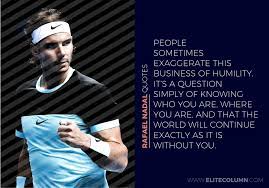 I don't give up one moment during the match, i gave myself an opportunity until the last moment, so i'm happy for that, because my level of concentration and tennis was better i think. 15 Rafael Nadal Quotes That Will Inspire You 2021 Elitecolumn