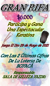 Esta noche sábado 29 de mayo 2021 juega el ultimo sorte de su loteria de boyaca, con un gran premio mayor de $9.000 millones, en esta página estaremos publicando los resultados de su loteria de boyaca de hoy sábado 29 de mayo 2021 tan pronto juegue en vivo para que sepas si eres un feliz ganador. Sala De Belleza Yazdri Gran Rifa Participa En Nuestra Espectacular Rifa Y Ganate Una Keratina Para Ti Para Tu Mama Tu Pareja O Para Tu Persona Especial Valor 6 000 Adquiere Tu
