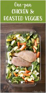 One Pan Chicken Roasted Veggies Kristine In Between Recipe Chicken And Roasted Veggies Baked Chicken And Veggies Baked Veggies