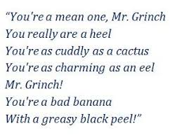 Grinch, you're a bad banana with a greasy black peel! Meaning Of You Re A Mean One Mr Grinch Song Meanings And Facts