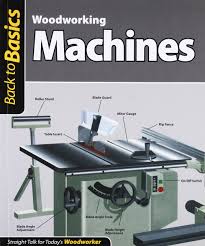 Allwood supply woodwork machinery in malaysia. Woodworking Machines Back To Basics Straight Talk For Today S Woodworker Skills Institute Press 9781565234659 Amazon Com Books