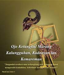 Filosofi Jawa 7 Ojo Ketungkul Marang Kalungguhan Kadonyan Lan Kemareman Filosofi Budaya Kutipan Pelajaran Hidup