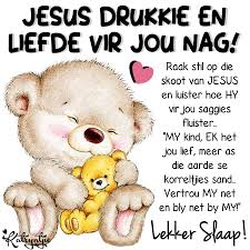 Jesus Drukkie En Liefde Vir Jou Nag Goeie Nag Good Night Greetings Good Night Quotes