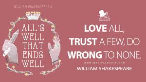 We did not find results for: Love All Trust A Few Do Wrong To None Magicalquote