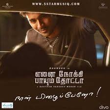 Enai Noki Paayum Thota 2017 Tamil Movie Mp3 Songs Download Music By Darbuka Siva Starmusiq Com