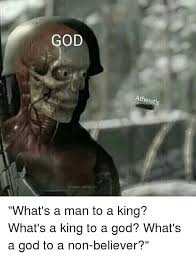 All of the images on this page were created with quotefancy studio. 25 Best Memes About Whats A King To A God Whats A King To A God Memes