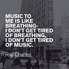 Music to me is like breathing - I don&#39;t get tired of breathing, I ... via Relatably.com