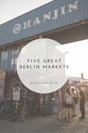 Five Great Berlin Food Markets Peeking Duck Berlin Travel Berlin Berlin Market
