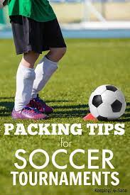 Packing Tips For Soccer Tournaments Soccer Tournament Soccer Sports Tournaments