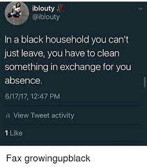 Growing Up Black Memes And Black Iblouty Iblouty In A Black Household You Can T Just Leave You Twitter Quotes Funny Funny Relatable Quotes Funny Facts