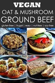 Vegan Oat Mushroom Ground Beef Soy Free Gf Nut Free Power Hungry Recipe Vegan Ground Beef Soy Free Vegan Soy Free Recipes