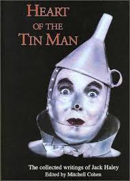 Heart of the Tin Man: The Collected Writings of Jack Haley