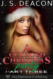 A Cuckold Christmas Party: Part Three by J.S. Deacon | Goodreads