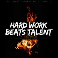 Insane work ethic beats talent every time. Hard Work Beats Talent Motivational Speech Reloaded Version Single By Fearless Motivation Spotify