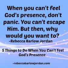 Think about how this would change your life! 5 Things To Do When You Can T Feel God S Presence