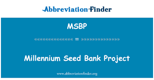 Learn vocabulary, terms and more with flashcards, games and other study tools. Msbp Definition Millennium Seed Bank Project Abbreviation Finder
