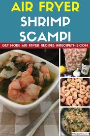Air Fryer Shrimp Scampi Recipe This Recipe In 2020 Recipes How To Cook Shrimp Shrimp Scampi Recipe