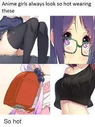 In my opinion, anime memes would cheer you up 10/10. Anime Girls Always Look So Hot Wearing These Anime Meme On Me Me