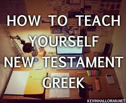 How To Learn New Testament Greek Tips For Teaching Yourself Koine Greek Language Learning Greek Bible Learn Greek