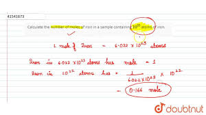 Definition of number of moles. Calculate The Number Of Moles Of Iron In A Sample Containing 10 22 Atoms Of Iron