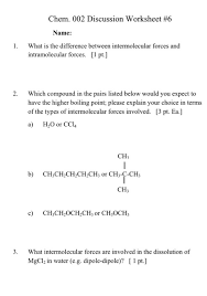 We will concentrate on the forces between molecules in molecular substances, which are called intermolecular forces. Solved Chem 002 Discussion Worksheet 6 1 Name What Is Chegg Com