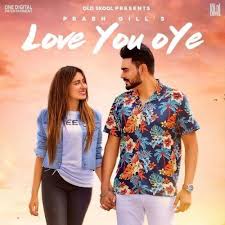 Love You Oye Prabh Gill Mp3 Song Download Djpunjab Com