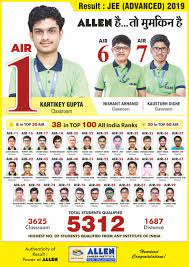 Jee advanced, the second stage of joint entrance examination (jee), is conducted for admissions to the bachelor's, integrated master's and dual degree programmes in the indian institutes of. Allen Result Jee Advanced 2019 Allen Classroom Student Kartikey Gupta Secures 1st Rank Kota Coaching