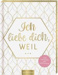 Ich liebe dich für den weg, den wir bereits gemeinsam zurückgelegt haben, und liebe dich noch mehr für den weg, der noch vor uns liegt. Ich Liebe Dich Weil Buch Thalia