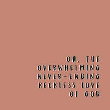 We did not find results for: Oh The Overwhelming Never Ending Reckless Love Of God Ourdailybreadcrumbs
