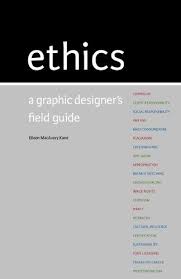 Ethics A Graphic Designer S Field Guide By Kane Eileen M Https Www Amazon Co Uk Dp 0615405657 Ref Cm Sw R Pi Dp U X P8 Field Guide Graphic Design Graphic