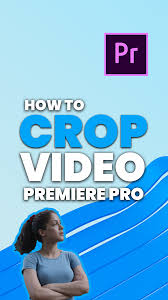 Crop Video In Premiere Pro The 4 Best Ways Premiere Pro Tutorials Premiere Pro Premiere