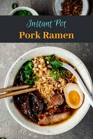 Instant Pot Ramen Pork Ramen Recipe Pork Ramen Pork Ramen Recipe Instant Pot Recipes