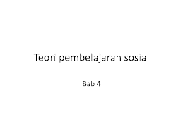 Pengertian teori belajar sosial teori belajar sosial merupakan perluasan teori belajar perilaku yang tradisional (behavioristik). Ppt Bab 4 Pbkk 3193 Aplikasi Teori Pembelajaran Sosial Dalam Bimbingan Dan Kaunseling Harry Jade Academia Edu