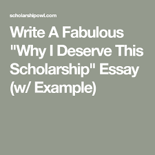 Why You Deserve This Scholarship Essay 3 Sample Answers Scholarship Essay Examples Scholarship Essay Essay Tips
