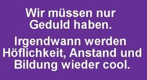 Wir Mussen Nur Geduld Haben Spruche Coole Spruche Lustige Spruche