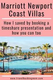 Marriott Newport Coast Villas Save By Doing A Timeshare Presentation Newport Coast Villas Marriott Vacation Club Newport Coast