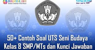 Seni budaya kelas 7 kurikulum 2013 edisi revisi 2016 2. Lengkap 50 Contoh Soal Uts Seni Budaya Kelas 8 Smp Mts Dan Kunci Jawaban Terbaru Bospedia
